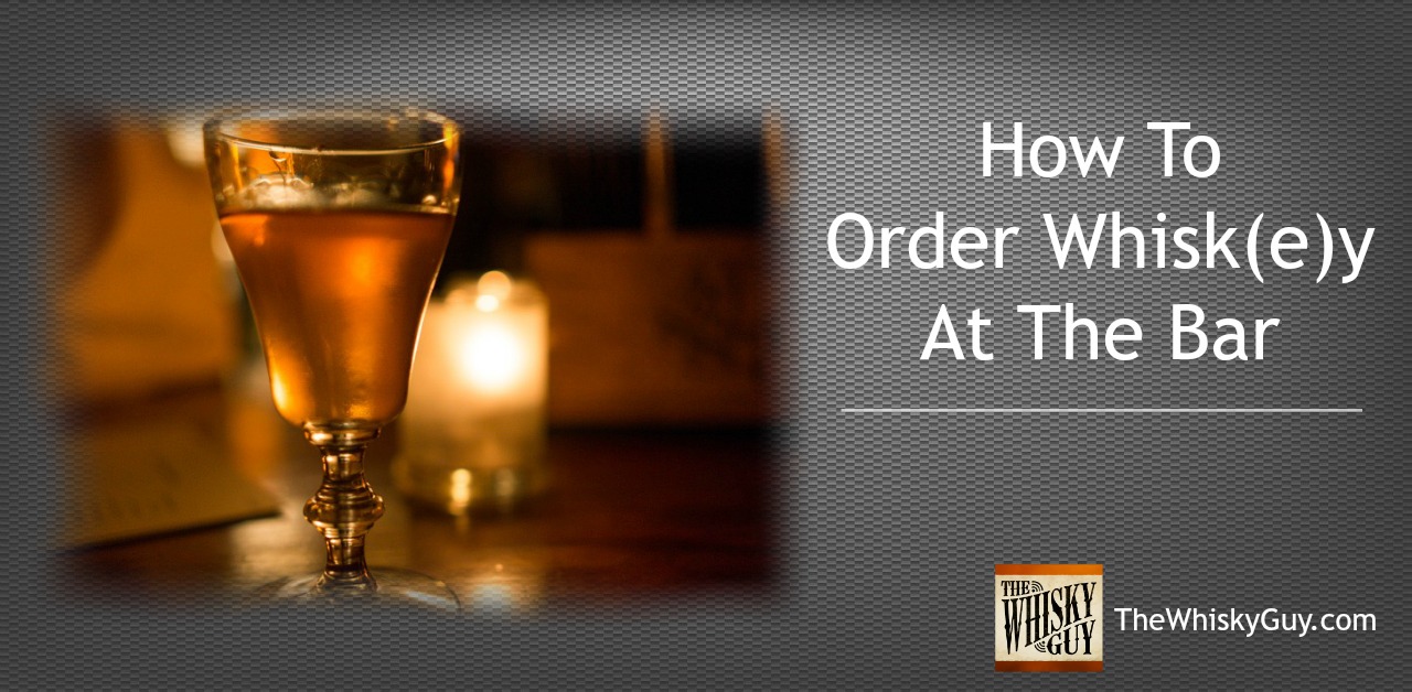 How Should You Order Whiskey At A Bar The Whisky Guy