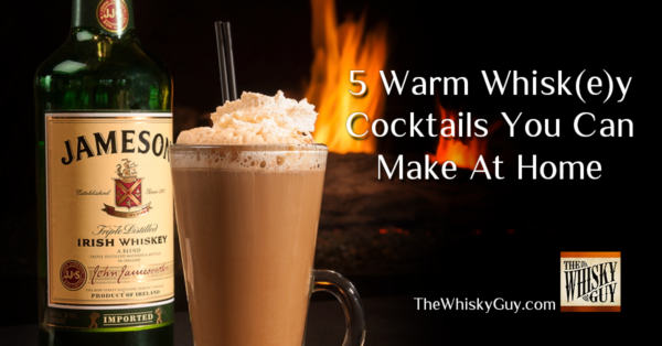 Warm Up this Fall with these wam whisk(e)y cocktails from The Whisky Guy!