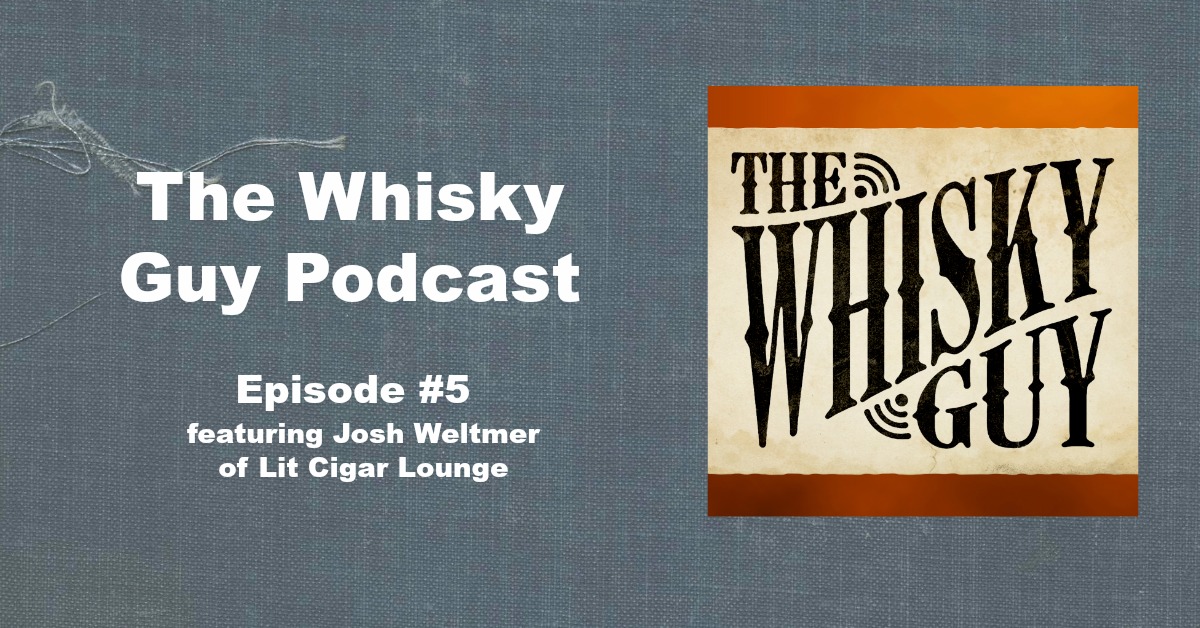 The Whisky Guy Podcast – Episode #5 The Whisky Guy talks to Josh Weltmer from Lit Cigar Lounge, a review of Glenrothes 1994, and how to help The Whisky Guy stay free and ad-free!
