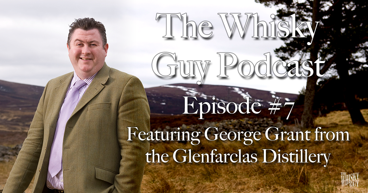 The Whisky Guy Podcast #7 – George Grant of Glenfarclas In this episode of The Whisky Guy Podcast: George Grant from Glenfarclas live whisky tasting, Aberlour 12 and more!