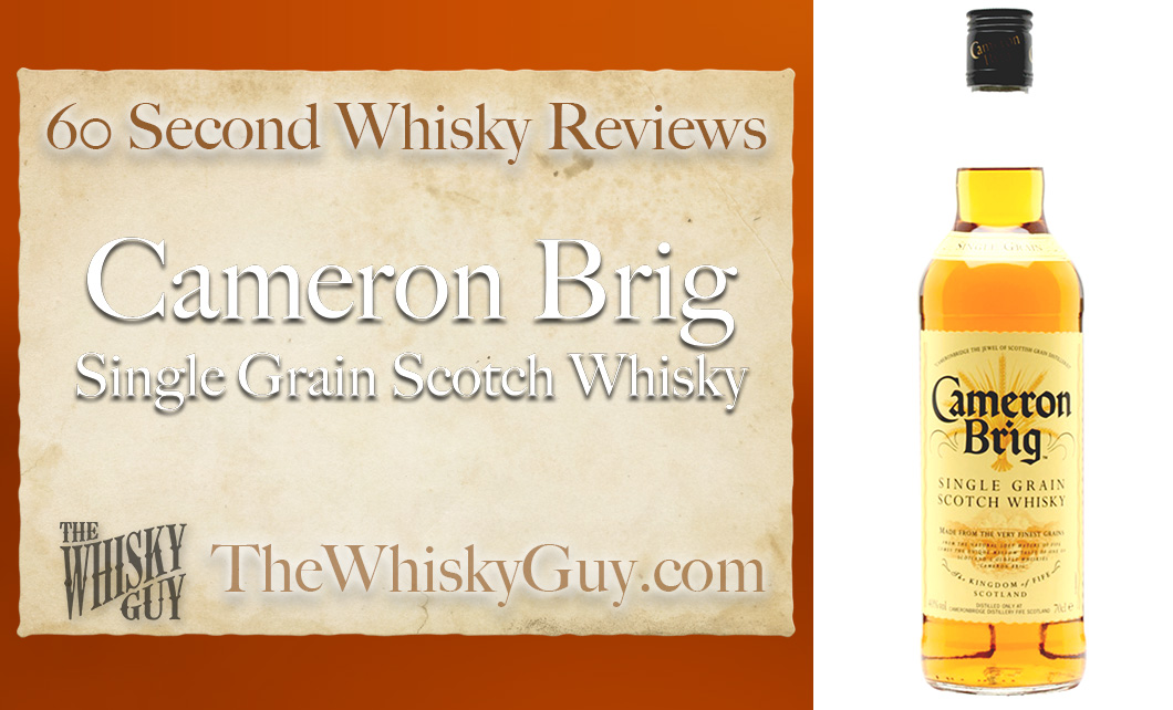 Does Cameron Brig Single Grain Scotch Whisky belong in your liquor cabinet? Is it worth the price at the bar? Give The Whisky Guy 60 seconds and find out! In just 60 seconds, The Whisky Guy reviews Irish Whiskey, Scotch Whisky, Single Malt, Canadian Whisky, Bourbon Whiskey, Japanese Whisky and other whiskies from around the world. Find more at TheWhiskyGuy.com. All original content © Ari Shapiro - TheWhiskyGuy.com