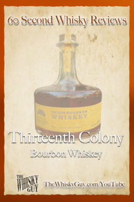 Should you spend your money on Thirteenth Colony Southern Bourbon Whiskey? Find out in 60 Seconds in Whisky Review #094 from TheWhiskyGuy! Watch and Subscribe at TheWhiskyGuy.com/YouTube