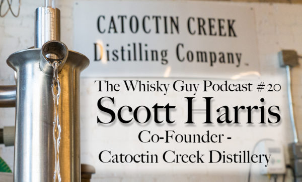 The Whisky Guy Podcast, Episode 20 with special guest Scott Harris, Co-Founder of The Catoctin Creek Distillery in Purcellville, VA - a distillery that makes whiskey and other craft spirits from a 100% rye mash bill. Find more at TheWhiskyGuy.com.  All original content © Ari Shapiro - TheWhiskyGuy.com