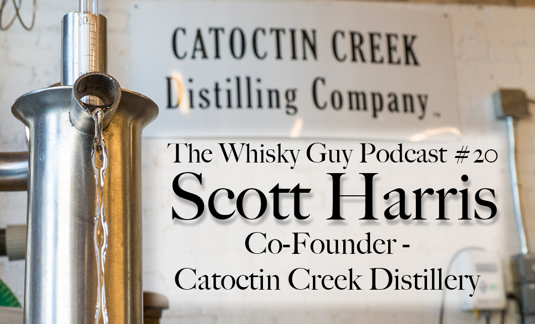 The Whisky Guy Podcast, Episode 20 with special guest Scott Harris, Co-Founder of The Catoctin Creek Distillery in Purcellville, VA - a distillery that makes whiskey and other craft spirits from a 100% rye mash bill. Find more at TheWhiskyGuy.com. All original content © Ari Shapiro - TheWhiskyGuy.com